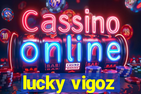 lucky vigoz