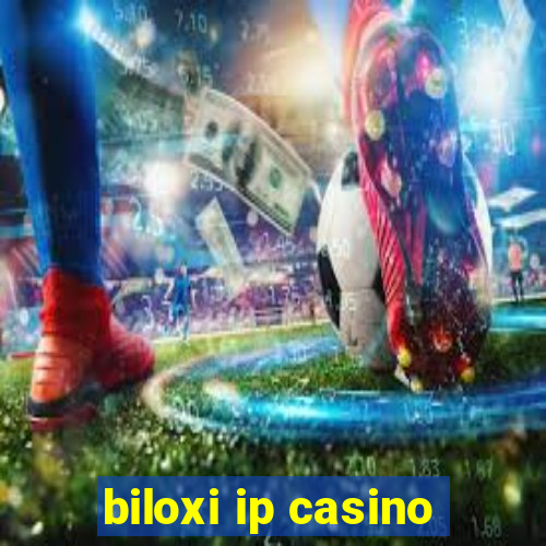 biloxi ip casino