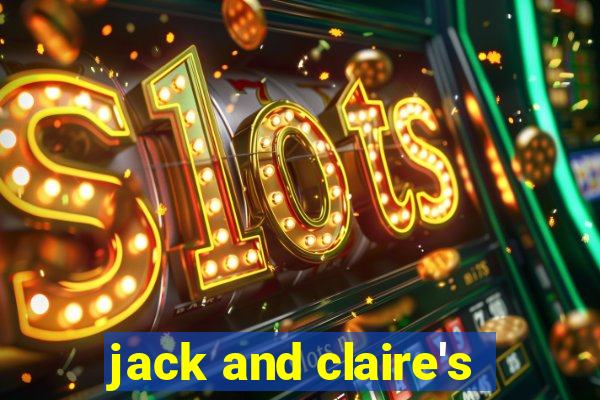 jack and claire's