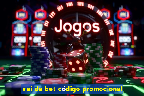 vai de bet código promocional