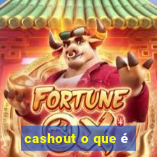 cashout o que é