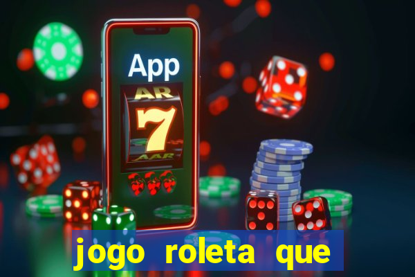 jogo roleta que ganha dinheiro