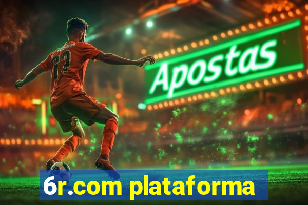 6r.com plataforma