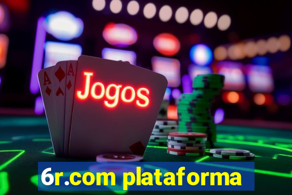 6r.com plataforma