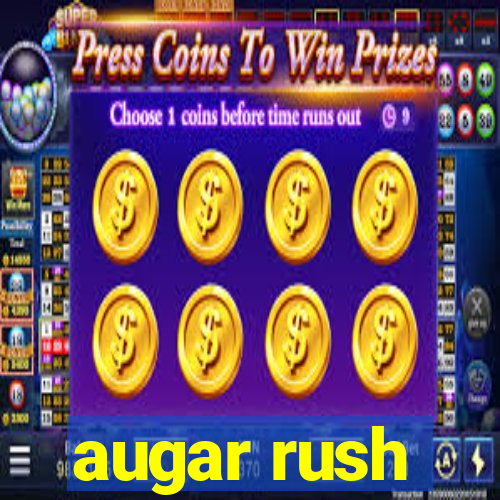 augar rush