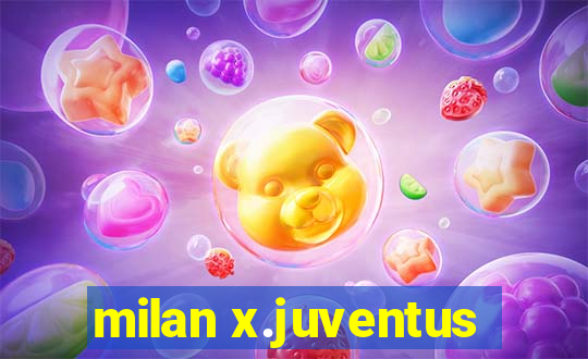 milan x.juventus