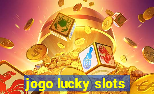 jogo lucky slots