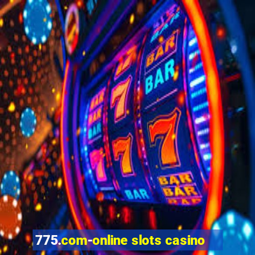 775.com-online slots casino