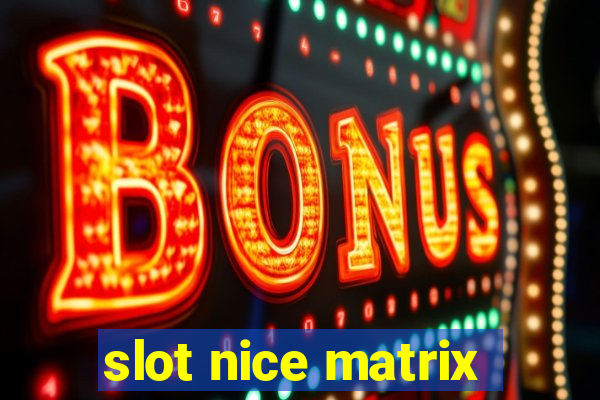 slot nice matrix