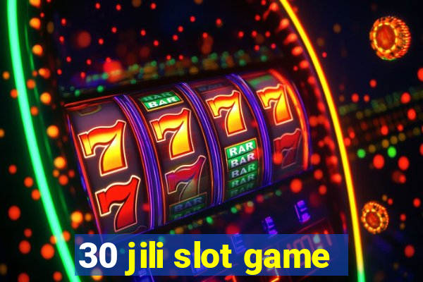 30 jili slot game