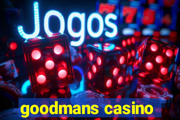 goodmans casino