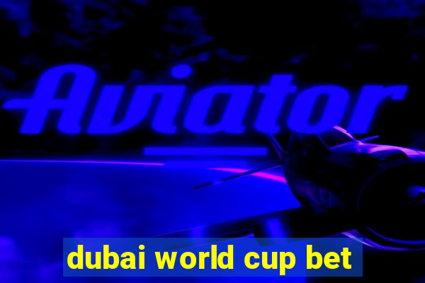 dubai world cup bet