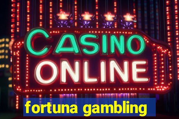 fortuna gambling