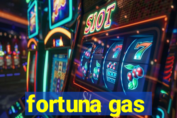 fortuna gas