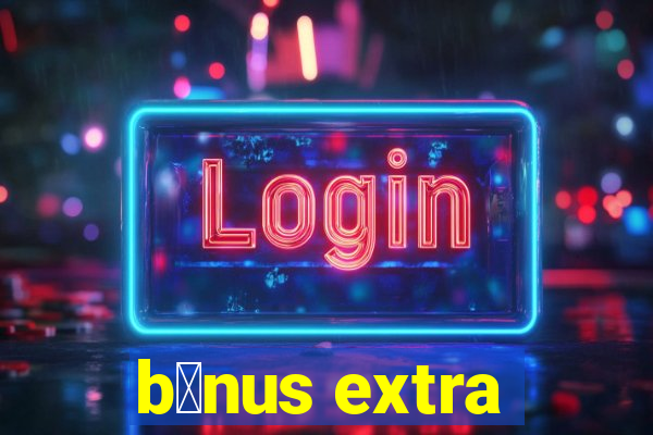 b么nus extra