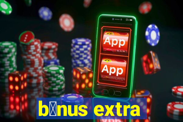 b么nus extra