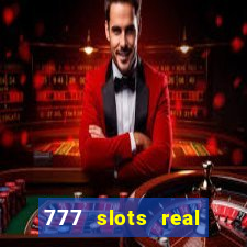 777 slots real casino 2023