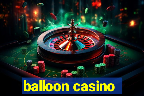 balloon casino