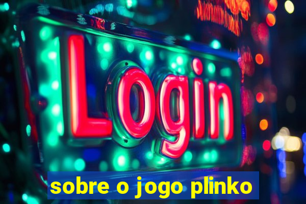 sobre o jogo plinko