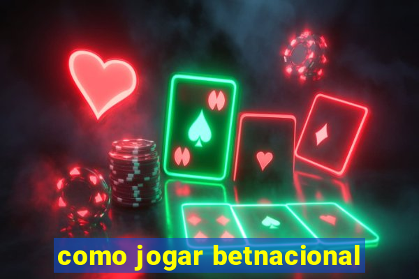 como jogar betnacional