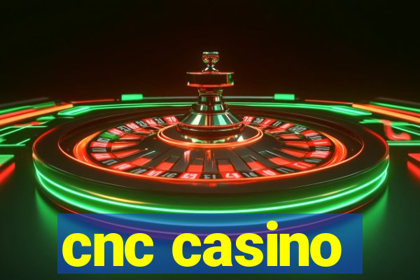 cnc casino