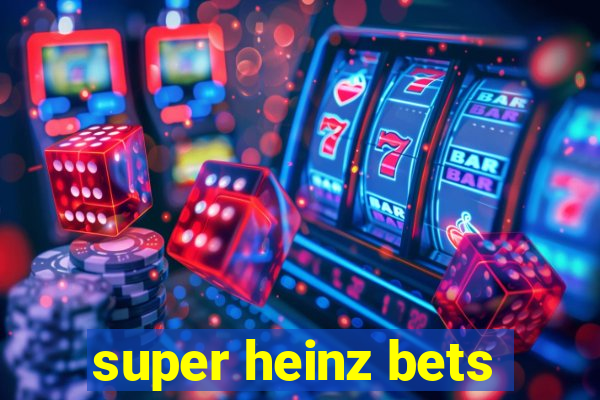 super heinz bets