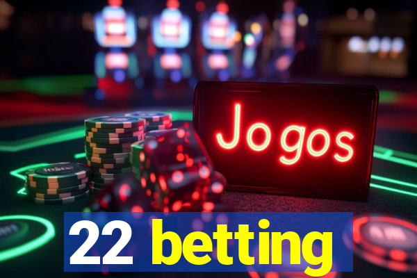 22 betting