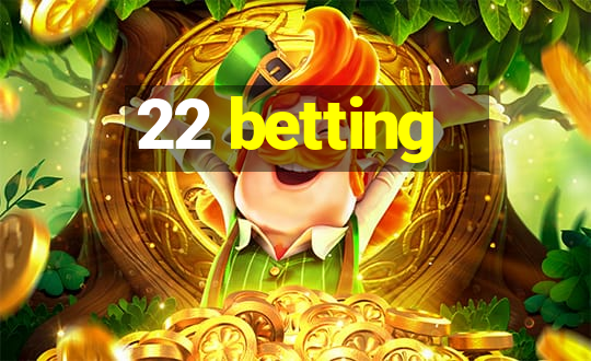 22 betting