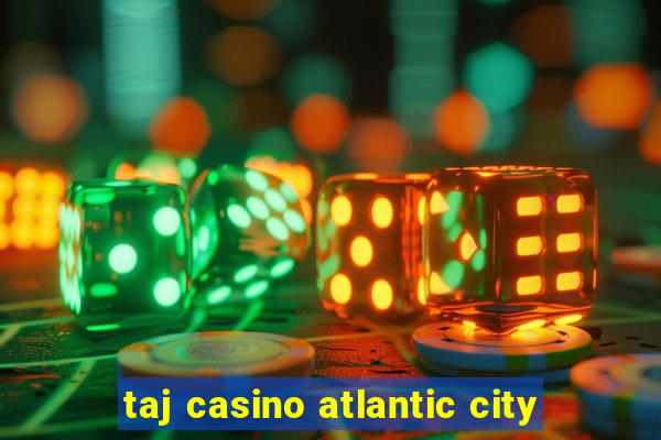 taj casino atlantic city