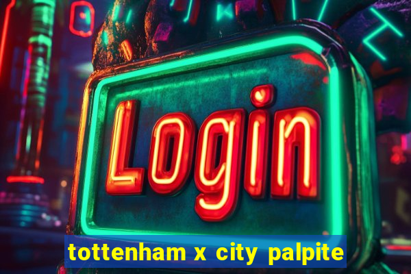 tottenham x city palpite