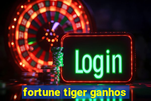 fortune tiger ganhos