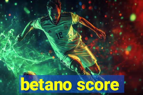 betano score