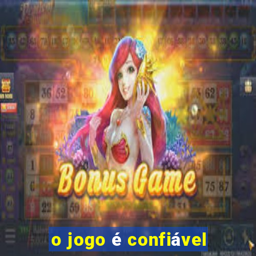 o jogo é confiável