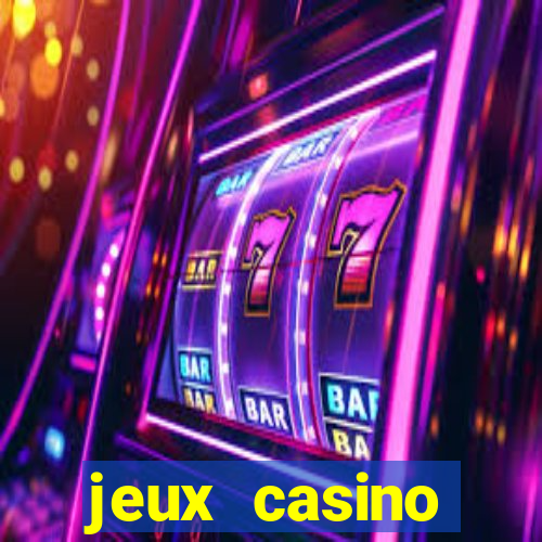 jeux casino gratuits machines a sous