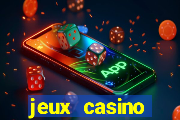 jeux casino gratuits machines a sous