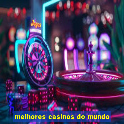 melhores casinos do mundo