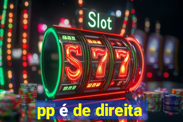 pp é de direita