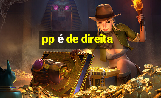 pp é de direita