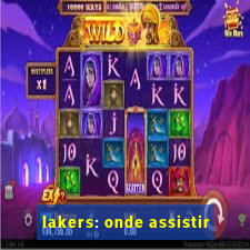 lakers: onde assistir