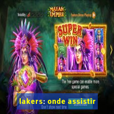 lakers: onde assistir