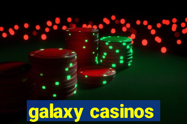 galaxy casinos