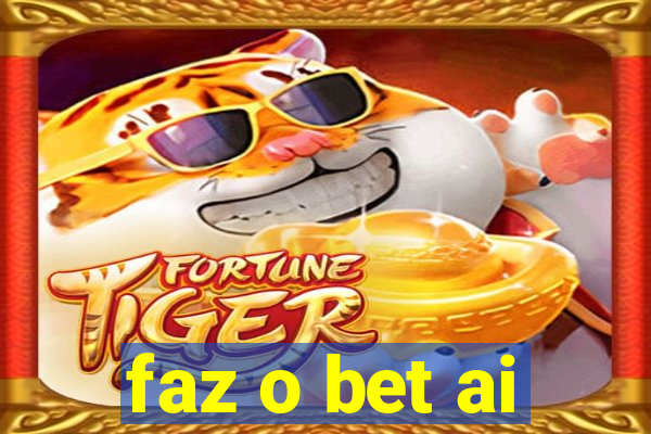 faz o bet ai