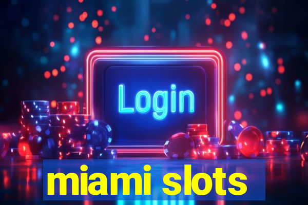 miami slots