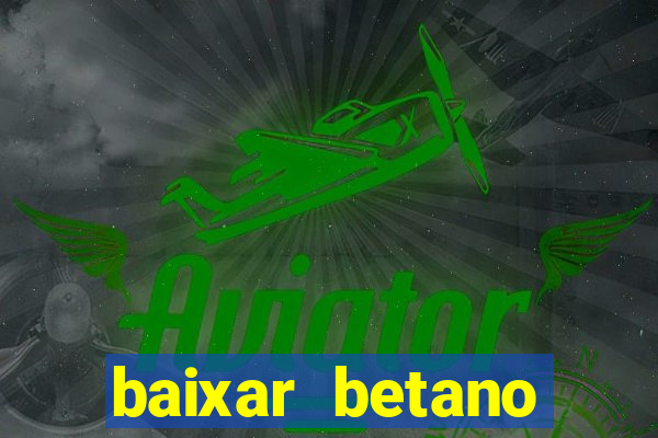 baixar betano apostas online