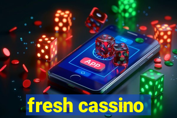 fresh cassino