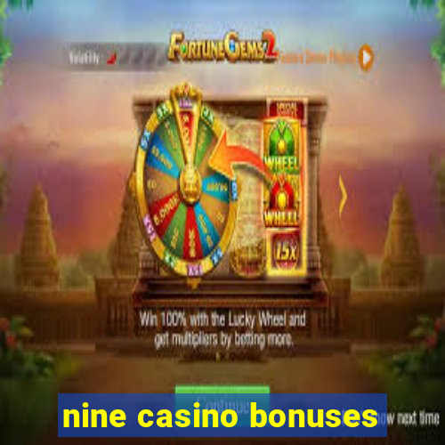 nine casino bonuses