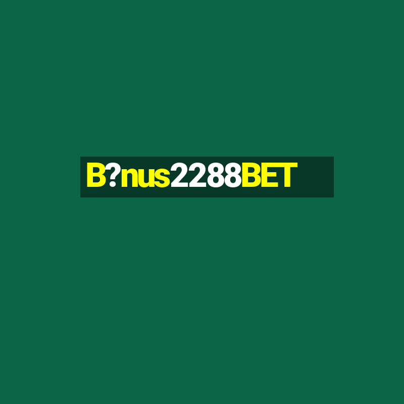 B?nus2288BET