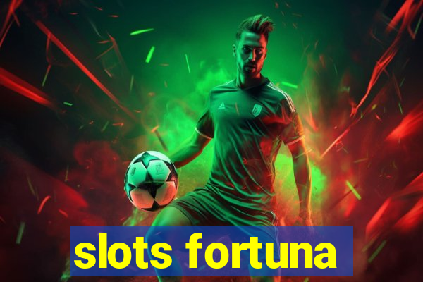 slots fortuna