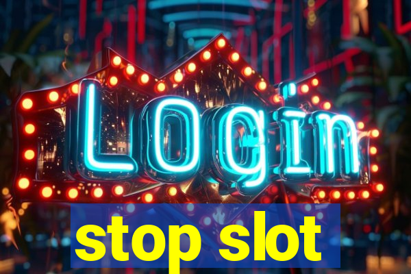 stop slot