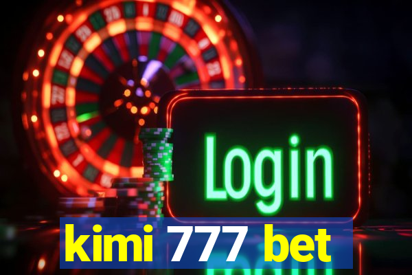 kimi 777 bet